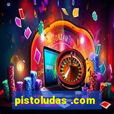 pistoludas .com